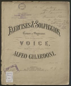 Exercises & Solfeggios : (Tenor or Soprano) / dedicated to his pupils by Alfeo Gilardoni