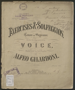 Exercises & Solfeggios : (Tenor or Soprano) / dedicated to his pupils by Alfeo Gilardoni