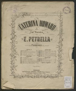 Caterina Howard / del cav.re maestro E. Petrella ; riduz.e per pianoforte del M.o Baur