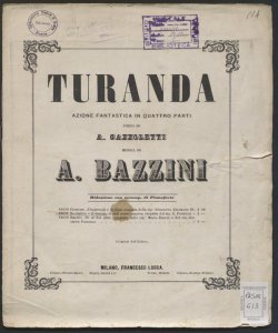 Turanda : azione fantastica in quattro parti / poesia di A.Gazzoletti ; musica di A. Bazzini