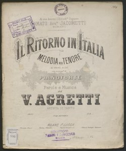 Il ritorno in Italia : melodia per tenore in chiave di sol con accomp.to di pianoforte / parole e musica di V. Agretti artista di canto