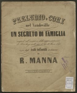 Preludio e cori nel vaudeville Un segreto di famiglia / di R. Manna