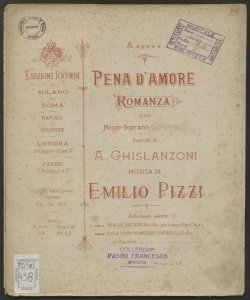 Pena d'amore : romanza per Mezzo-soprano o baritono / parole di A. Ghislanzoni ; musica di Emilio Pizzi