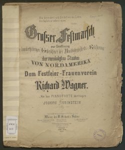 Grosses Festmarch : zur Eröffnung ... / gewidmet von Richard Wagner ; für das Pianoforte ubertragen von Joseph Rubinstein