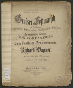 Grosses Festmarch : zur Eröffnung ... / gewidmet von Richard Wagner ; für das Pianoforte ubertragen von Joseph Rubinstein