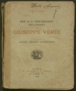 Per il 1. centenario della nascita di Giuseppe Verdi : memorie, aneddoti, considerazioni / Italo Pizzi