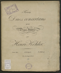 Trois Duos concertans pour deux Flûtes... : Oeuvre 109 / Gottlieb Heinrich Koehler