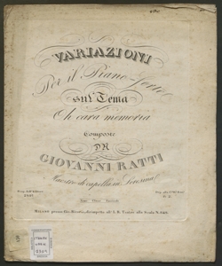 Variazioni per il pianoforte sul tema Oh cara memoria / composte da Giovanni Ratti maestro di cappella in Soresina