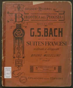 Suites francesi / G. S. Bach ; ordinate e diteggiate con note illustrative e la maniera d'esecuzione di tutti gli abbellimenti da Bruno Mugellini