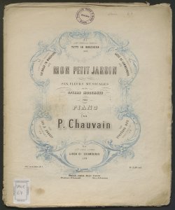 Mon petit jardin : six Fleurs musicales sur les opéras modernes pour Piano ... / P. Chauvin