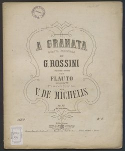 A Granata : arietta spagnuola di G. Rossini ... / trascritta e variata per flauto con accomp.to di pianoforte da V. De Michelis