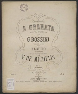 A Granata : arietta spagnuola di G. Rossini ... / trascritta e variata per flauto con accomp.to di pianoforte da V. De Michelis