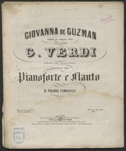 Giovanna de Guzman : opera in cinque atti / del Maestro G. Verdi ... ; riduzione per pianoforte e flauto di Polibio Fumagalli