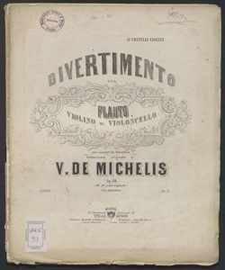 Divertimento per flauto, violino e violoncello con accomp.to di pianoforte ... : Op.38 / composizione originale di V. De Michelis