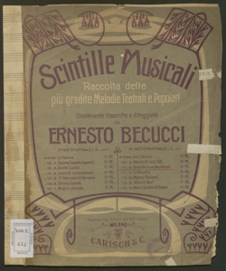 Scintille musicali : raccolta delle più aggradite melodie teatrali e popolari / da Ernesto Becucci