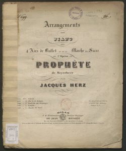 Arrangements pour piano des 4 airs de ballet et de la Marche du Sacre de l'opéra Le Prophète de Meyerbeer / par Jacques Herz
