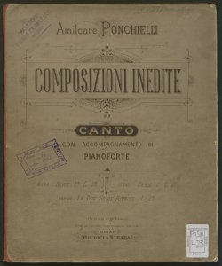 Composizioni inedite per canto con accompagnamento di pianoforte / Amilcare Ponchielli