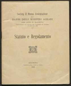 Statuto e regolamento / Società di mutua assicurazione dai danni degli scioperi agrari