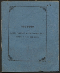 Statuto della Società parmense d'assicurazione mutua contro i danni del fuoco