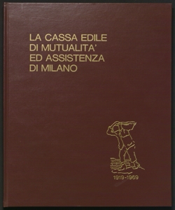 La Cassa edile di mutualità ed assistenza di Milano : 1919-1969