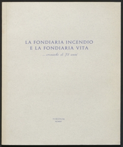 La Fondiaria incendio e La Fondiaria vita : cronache di 75 anni