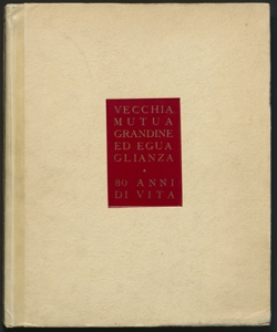Vecchia Mutua Grandine ed Eguaglianza : 80 anni di vita / [a cura di Giuseppe Magni]