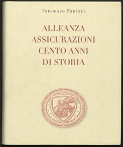 Alleanza assicurazioni : cento anni di storia / Tommaso Fanfani