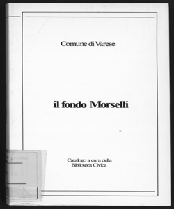 Il fondo Morselli / catalogo a cura della Biblioteca civica