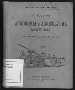 Agronomia e agricoltura moderna : libro per gli studenti e per la gente dei campi / di Giovanni Soldani