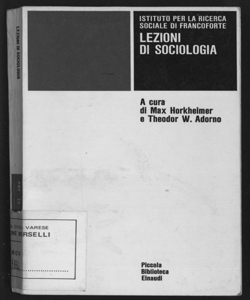 Lezioni di sociologia / Istituto per la ricerca sociale di Francoforte ; a cura di Max Horkheimer e Theodor W. Adorno