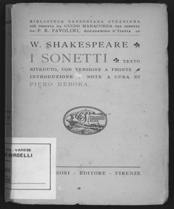 I sonetti / W. Shakespeare ; testo riveduto, con versione a fronte introduzione e note a cura di Piero Rebora