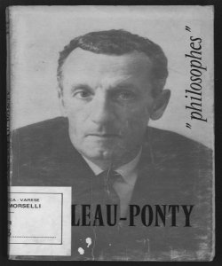 Merleau-Ponty : sa vie, son oeuvre, avec un exposé da sa philosophie / par André Robinet