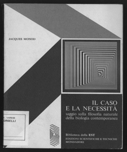 Il caso e la necessità : saggio sulla filosofia naturale della biologia contemporanea / di Jacques Monod