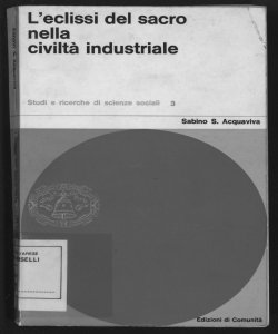 L'eclissi del sacro nella civiltà industriale / Sabino S. Acquaviva ; [introduzione di G. Le Bras]