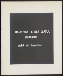 Bergamo illustrata. Faldone 67: Biblioteca civica, fotografie degli amici dei burattini