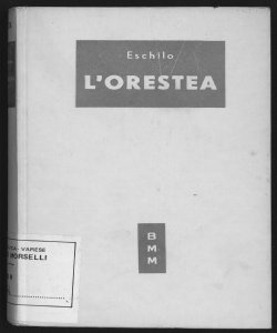 L'Orestea : Agamennone, Coefore, Eumenidi / di Eschilo ; a cura di Mario Untersteiner