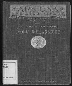 L'arte nelle Isole britanniche / di Sir Walter Armstrong ; prima traduzione italiana di Odoardo H. Giglioli