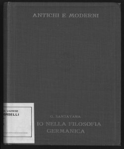 L'Io nella filosofia germanica / G. Santayana ; traduzione di Luciano Zampa