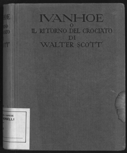 Ivanhoe, o, Il ritorno del crociato : romanzo / di Walter Scott ; tradotto dall'inglese da Gino Valori