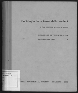 Sociologia, la scienza della societa / Jay Rumney, Joseph Maier