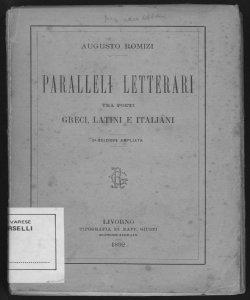 Paralleli letterari tra poeti greci, latini e italiani / Augusto Romizi
