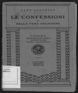 Le confessioni, e Della vera religione / Sant'Agostino ; pagine scelte nei volgarizzamenti di E. Bindi e S. De Candia