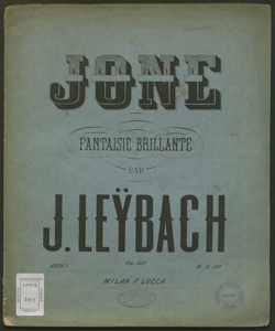 Fantaisie brillante pour le Piano sur des motifs de l'opéra Jone de E. Petrella ... : Op. 60 ... / Ignace Xavier Joseph Leybach