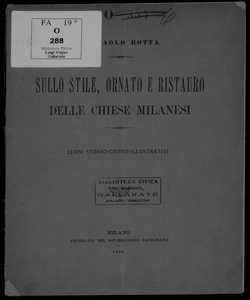 Sullo Stile, ornato e ristauro delle chiese milanesi : cenni storici, critici, illustrativi / Paolo Rotta