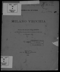 Milano vecchia / discorso letto da Luigi Archinti alla distribuzione dei premi della R. Accademia di Belle arti il 18 dicembre 1890