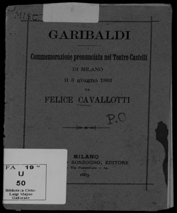 Garibaldi. Commemorazione pronunciata nel teatro Castelli di Milano il 3 giugno 1883 / Felice Cavallotti