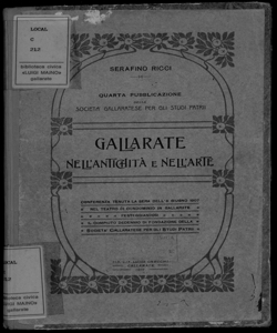 Gallarate nell'antichita e nell'arte : conferenza tenuta la sera dell'8 giugno 1907 nel Teatro di Condominio in Gallarate festeggiandosi il compiuto decennio di fondazione della Società Gallaratese per gli Studi Patrii / Serafino Ricci