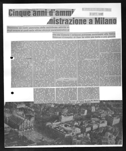Cinque anni d'amministrazione a Milano - Attraverso un vasto panorama della multiforme attività svolta dal Comune i milanesi potranna avvicinarsi alla fatica degli uomini ai quali nelle ultime elezioni amministrative affidarono il compito di fare la città più bella e più grande, sta in IL POPOLO DI MILANO - quotidiano