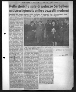 A MILANO I TAPPETI TRENTINI 1961 - Nelle storiche sale di palazzo Serbelloni antico artigianato unito a bozzetti moderni - Il presidente della Giunta provinciale di Trento, avv. Kessler, ha inaugurato la Mostra che resterà aperta fino al 21 corrente, con tappeti, tessuti, tendaggi e oggetti di rame, prodotti dal nostro artigianato, sta in L'ADIGE - quotidiano