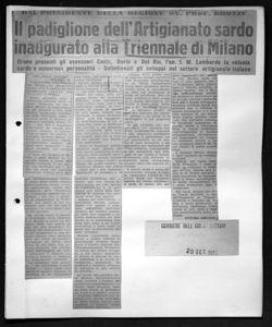 DAL PRESIDENTE DELLA REGIONE ON. PROF. BROTZU Il padiglione dell'Artigianato Sardo inaugurato alla Triennale di Milano - Erano presenti gli assessori Costa, Derio e Del Rio, l'on. I. M. Lombardo la colonia sarda e numerose personalità - Sottolineati gli sviluppi nel settore artigianale isolano, sta in CORRIERE DELL'ISOLA - quotidiano